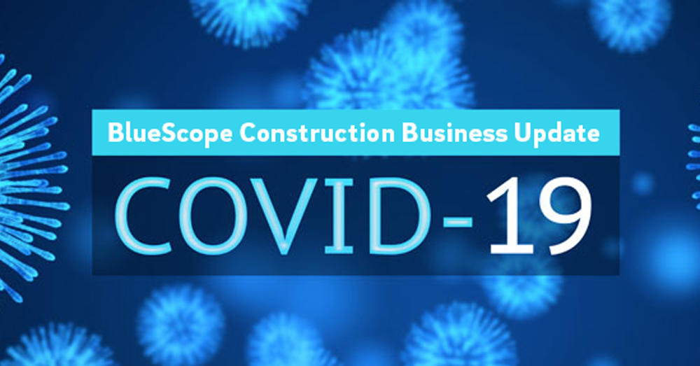 BlueScope Construction Business Update: COVID -19.